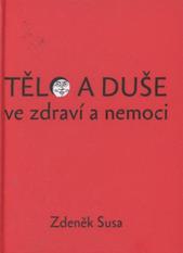 kniha Tělo a duše ve zdraví a nemoci, Zdeněk Susa 2010