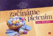 kniha Začínáme s pletením, CPress 2006