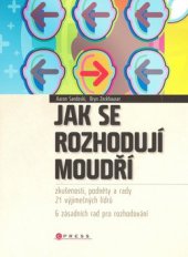 kniha Jak se rozhodují moudří zkušenosti, podněty a rady 21 výjimečných lídrů, CPress 2009