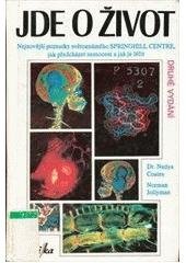 kniha Jde o život nejnovější poznatky špičkového zdravotnického pracoviště Springhill Centre o rakovině a civilizačních chorobách : jak jim předcházet, jak je léčit, jak se s nimi vyrovnávat, jaké zbraně proti nim máme, jak žít, Erika 1994