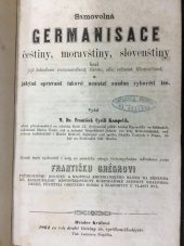 kniha Samovolná germanisace češtiny, moravštiny, slovenštiny kazí její lahodnou srozumitelnost, čistotu, sílu, ráznost, libozvučnost, a jakými opravami takové nesnázi snadno vyhověti lze, F.C. Kampelík 1864