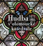 kniha Hudba v olomoucké katedrále (1872-1985), Univerzita Palackého v Olomouci 2013