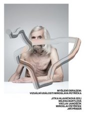 kniha Myšlení obrazem: Vizuální události Miroslava Petříčka Vizuální události Miroslava Petříčka, Galerie hl. města Prahy 2023