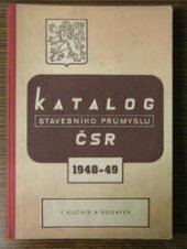 kniha Katalog stavebního průmyslu ČSR 1948. 1. roč., - Část všeobecná, Čs. spojené staveb. závody [a j.] 1949