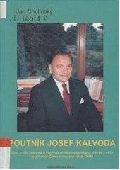 kniha Poutník Josef Kalvoda život a dílo historika a ideologa protikomunistického odboje v exilu, Dílo 2002