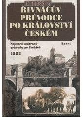 kniha Řivnáčův průvodce po království Českém nejstarší souhrnný průvodce po Čechách, Baset 2001