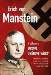 kniha Erich von Manstein V zákopech druhé světové války - vzpomínky jednoho z největších stratégů 2. světové války, Grada 2015