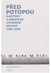 kniha Před potopou kapitoly z americké literární kritiky 1930-1970, Revolver Revue 2010