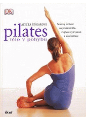kniha Pilates tělo v pohybu, Ikar 2012
