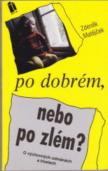 kniha Po dobrém nebo po zlém? o výchovných odměnách a trestech, Portál 1993