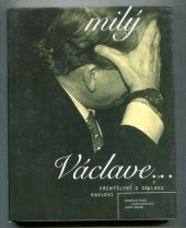 kniha Milý Václave--Tvůj přemýšlení o Václavu Havlovi, Divadelní ústav 1997