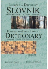 kniha Lesnický a dřevařský slovník anglicko-český a česko-anglický = Forestry and forest products dictionary English-Czech and Czech-English, Lesnická práce 1999