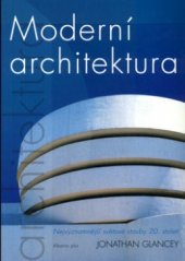 kniha Moderní architektura nejvýznamnější světové stavby 20. století, Albatros 2004