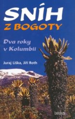 kniha Sníh z Bogoty dva roky v Kolumbii, Knižní klub 2004