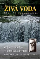 kniha Živá voda objevy a vynálezy Viktora Schaubergera : cesta pochopení a záchrany přírody, Eminent 2009