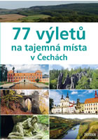 kniha 77 výletů na tajemná místa v Čechách, Euromedia 2013