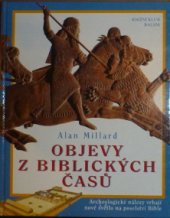 kniha Objevy z biblických časů archeologické nálezy vrhají nové světlo na poselství Bible, Knižní klub 2000