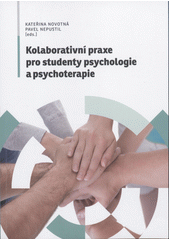 kniha Kolaborativní praxe pro studenty psychologie a psychoterapie , Masarykova univerzita 2013