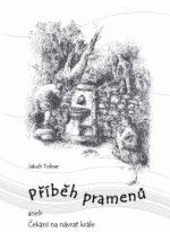 kniha Příběh pramenů, aneb, Čekání na návrat krále, Hnutí Brontosaurus Jeseníky 2007