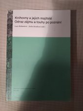 kniha Knihovny a jejich majitelé  Odraz zájmu a touhy po poznání , Moravská zemská knihovna v Brně 2018