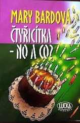 kniha Čtyřicítka - no a co?, Lucka Bohemia 2009