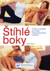 kniha Štíhlé boky cvičení a recepty pro hezky vytvarované boky a stehna, Svojtka & Co. 2005