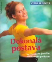 kniha Dokonalá postava nové způsoby jemného, ale účinného posilování, Ottovo nakladatelství - Cesty 2002