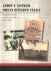 kniha Lišov v letech první světové války (válečná kronika Jana Pince z let 1914-1918), Město Lišov 2008