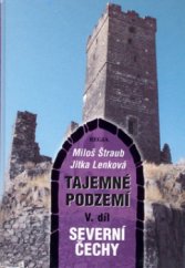 kniha Tajemné podzemí. V. díl, - Severní Čechy, Regia 2006