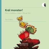 kniha Král monster! Filmy s Godzillou v letech 1954 až 1965, Muni press 2024