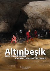 kniha Altinbeşik cesty ke Zlaté kolébce, Česká speleologická společnost 2018