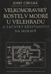 kniha Velkomoravský kostel v Modré u Velehradu a začátky křesťanství na Moravě, Československá akademie věd 1958