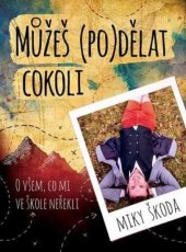 kniha Můžeš  (po) dělat cokoli O všem co mi ve škole neřekli, XYZ 2019