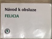 kniha Návod k obsluze Felicia, ŠKODA, automobilová, a.s. 1996