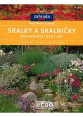 kniha Skalky a skalničky nejkrásnější rostliny, plánování, výstavba, ošetřování, Rebo 2003