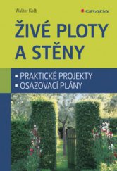 kniha Živé ploty a stěny ochrana proti hluku a nežádoucím pohledům, Grada 2008