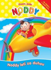 kniha Noddy letí za duhou Pozor, jede Noody.-tři příběhy v jedné knize, Egmont 2008