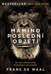 kniha Mámino poslední objetí Co nám emoce zvířat prozrazují o nás samých, Práh 2020