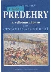 kniha Předehry k velkému zápasu, aneb, Cestami 16. a 17. století, Jan Krigl 2001