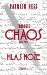 kniha Chaos Kniha první, - Hlas nože - trilogie., Jota 2011
