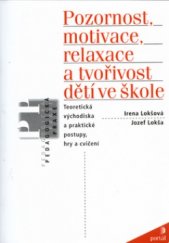 kniha Pozornost, motivace, relaxace a tvořivost dětí ve škole, Portál 1999