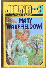 kniha Jalna 3. - Mary Wakefieldová, Ivo Železný 1992