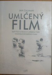 kniha Umlčený film kapitoly z bojů o lidskou tvář československého filmu, Národní filmový archiv 1993