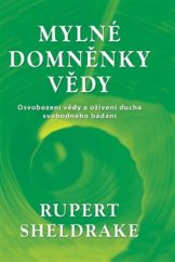 kniha Mylné domněnky vědy Osvobození vědy a oživení ducha svobodného bádání, Fontána 2015