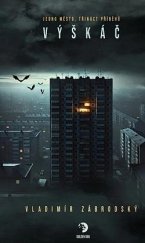 kniha Výškáč Co hrůzného přebývá v nejvyšší stavbě města, která je už celá léta opuštěná? , Golden Dog 2025