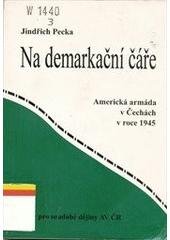 kniha Na demarkační čáře americká armáda v Čechách v roce 1945, Ústav pro soudobé dějiny Akademie věd České republiky 1995