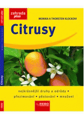 kniha Citrusy nejkrásnější druhy a odrůdy : přezimování, pěstování, množení, Rebo 2004