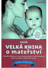kniha Nová velká kniha o mateřství od početí do věku 3 let, Mladá fronta 2012
