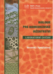 kniha Biologie pro biomedicínské inženýrství laboratorní cvičení, ČVUT 2008