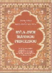 kniha Byla jsem íránskou princeznou skutečný životní příběh Američanky a jejích dcer, vlákané do světa brutální aristokracie v monarchistickém i revolučním Íránu, IRY 1998